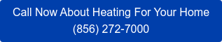 Call Now About Heating For Your Home (888) 258-4904
