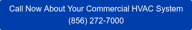 Call Now About Your Commercial HVAC System (888) 258-4904