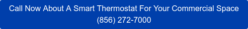 Call Now About A Smart Thermostat For Your Commercial Space (888) 258-4904
