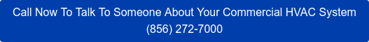 Call Now To Talk To Someone About Your Commercial HVAC System (888) 258-4904