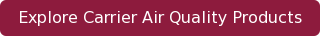 Explore Carrier Air Quality Products